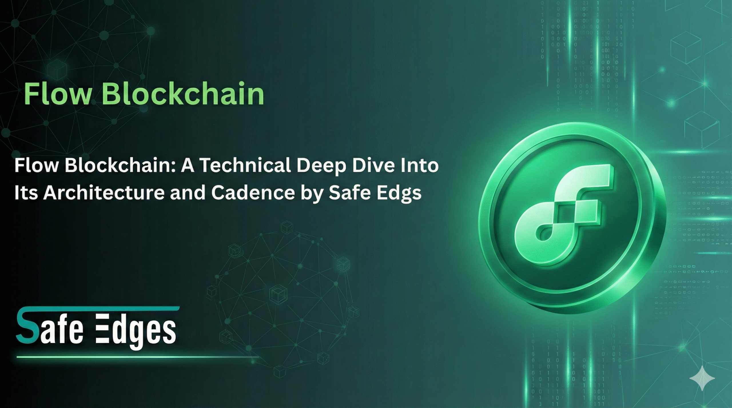 Flow Blockchain: A Technical Deep Dive Into Its Architecture and Cadence by Safe Edges